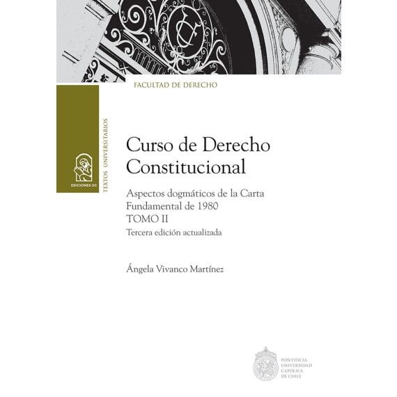 CURSO DE DERECHO CONSTITUCIONAL TOMO II.Aspectos dogmáticos de la Carta Fundamental de 1980. Tercera edición ampliada, junio 2021. 