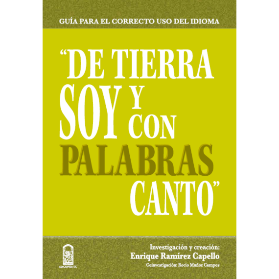 DE TIERRA SOY Y CON PALABRAS CANTO. Guía para el correcto uso del idioma