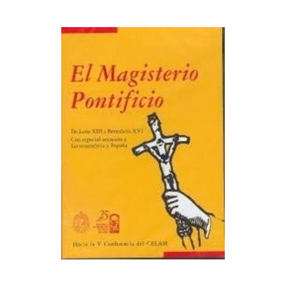 CD. EL MAGISTERIO PONTIFICIO - DE LEÓN XIII A BENEDICTO XVI CON ESPECIAL ATENCIÓN A LATINOAMÉRICA Y ESPAÑA