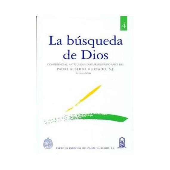 LA BÚSQUEDA DE DIOS. Conferencias, artí­culos y discursos pastorales del padre Alberto Hurtado S.J.