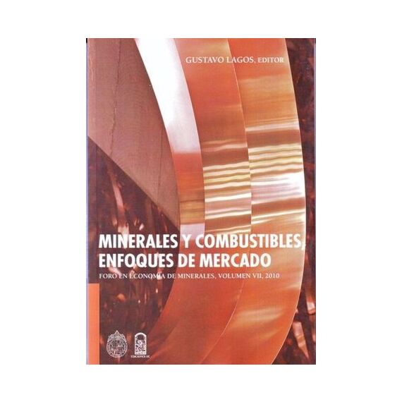 MINERALES Y COMBUSTIBLES: ENFOQUES DE MERCADO. Foro en economí­a de minerales