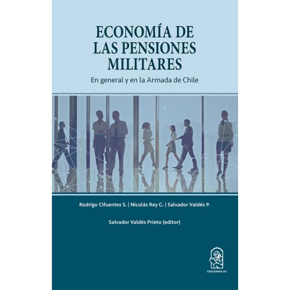 ECONOMÍA DE LAS PENSIONES MILITARES. En general y en la Armada de Chile.