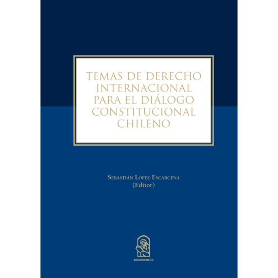 TEMAS DE DERECHO INTERNACIONAL PARA EL DIÁLOGO CONSTITUCIONAL CHILENO